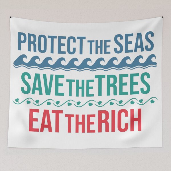Item preview, Protect the seas, save the trees, eat the rich designed and sold by Giacob.
