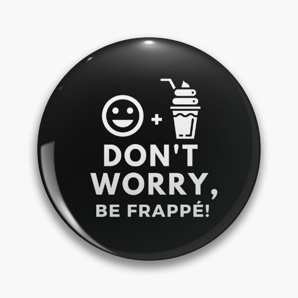 Item preview, Don't worry, be frappé! designed and sold by ThatThingUBrew.