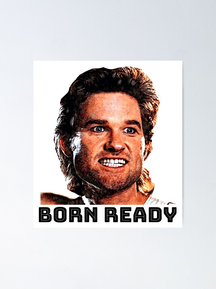I Was Born Ready Battle Jack Burton Poster By Herrobst Redbubble