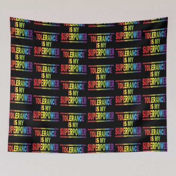 Item preview, TOLERANCE IS MY SUPERPOWER designed and sold by Dwarf-Monkey.