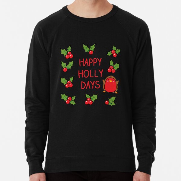 Happy Holidays, Robin, holly, berries, pun! Lightweight Sweatshirt