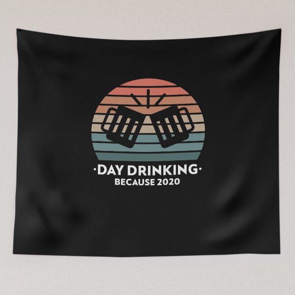 Item preview, DAY DRINKING because 2020 designed and sold by TyronMorgan.