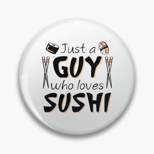 Item preview, Just A Guy Who Loves Sushi designed and sold by LuckyFoxDesigns.