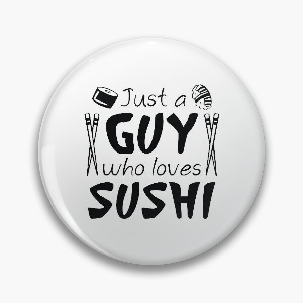 Item preview, Just A Guy Who Loves Sushi designed and sold by LuckyFoxDesigns.