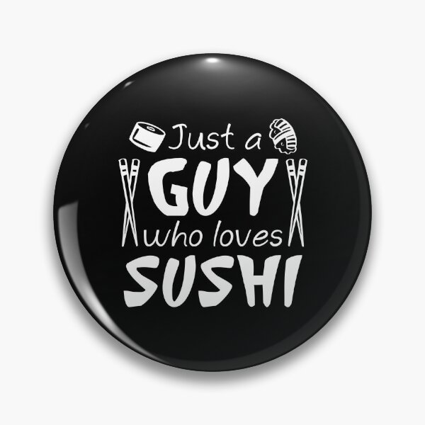 Item preview, Just A Guy Who Loves Sushi designed and sold by LuckyFoxDesigns.