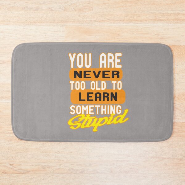 Item preview, You Are Never Too Old To Learn Something Stupid .Nice gift sticker designed and sold by alikassi.