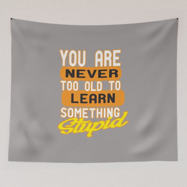 Item preview, You Are Never Too Old To Learn Something Stupid .Nice gift sticker designed and sold by alikassi.