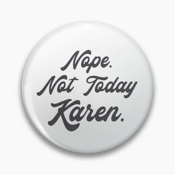 Item preview, Nope. Not Today, KAREN designed and sold by jazzydevil.