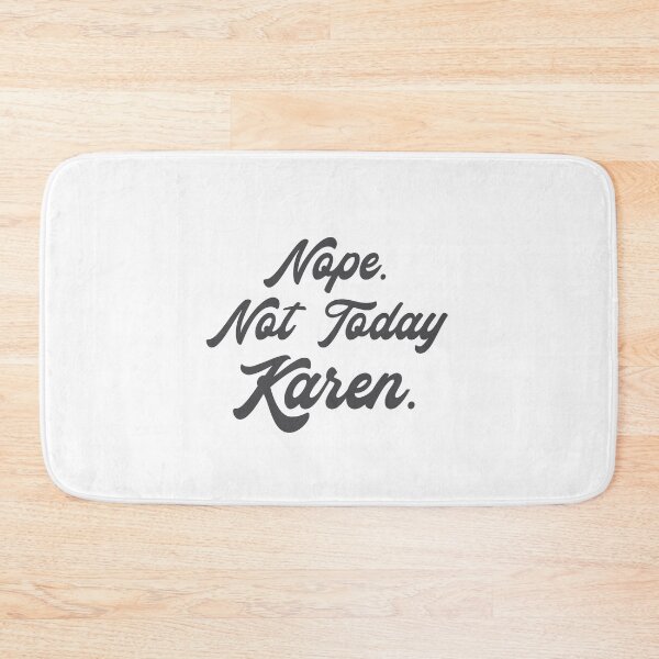 Item preview, Nope. Not Today, KAREN designed and sold by jazzydevil.