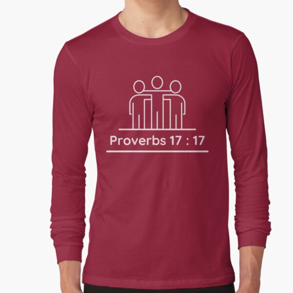 Proverbs 17 : 17 Long Sleeve T-Shirt