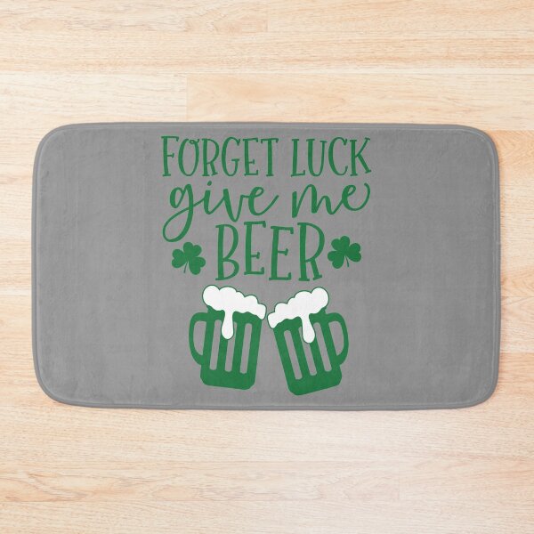 Item preview, Forget Luck Give Me Beer St.Patrick's Day Drinking Quotes print designed and sold by nikkidawn74.