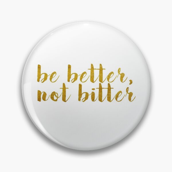 Item preview, "Be Better, Not Bitter" Gold Leaf Quote designed and sold by ManyaMalhotra.