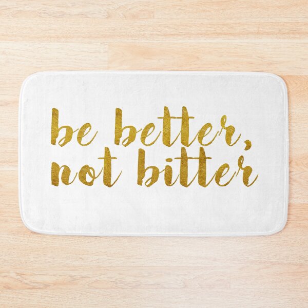 Item preview, "Be Better, Not Bitter" Gold Leaf Quote designed and sold by ManyaMalhotra.