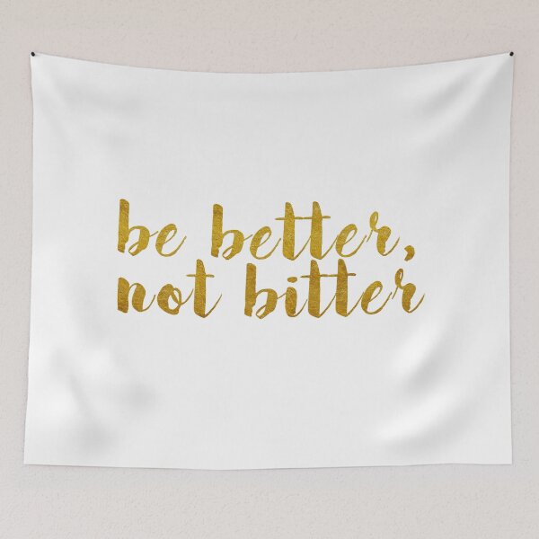Item preview, "Be Better, Not Bitter" Gold Leaf Quote designed and sold by ManyaMalhotra.