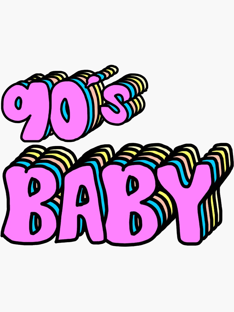 "90's Baby" Sticker by lalaboo28 Redbubble