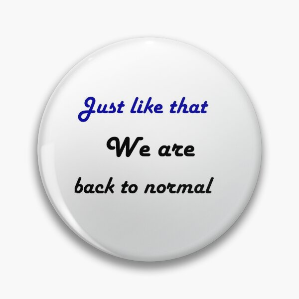 Item preview, Just Like That We Are Back To Normal designed and sold by FarzT.
