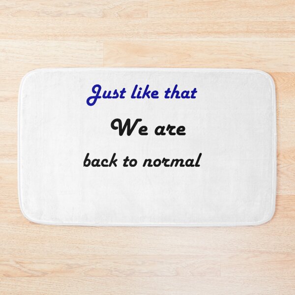 Item preview, Just Like That We Are Back To Normal designed and sold by FarzT.