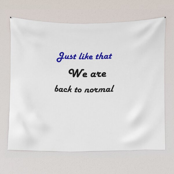Item preview, Just Like That We Are Back To Normal designed and sold by FarzT.