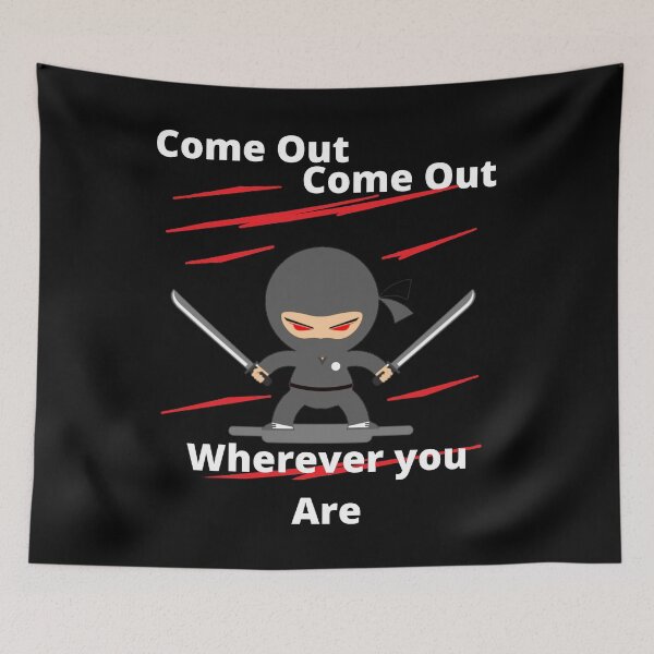 Item preview, Ninja - Come out, Come out! designed and sold by TeeZoneZtore.