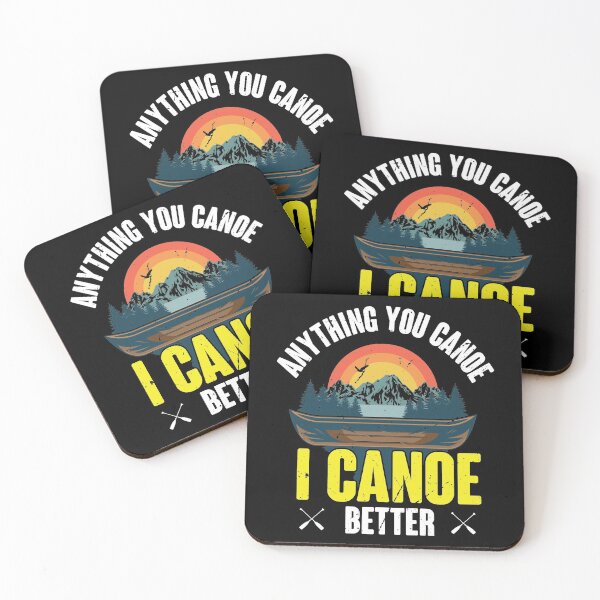 Item preview, Anything you canoe I canoe better, canoeing, sports designed and sold by TDesign1.