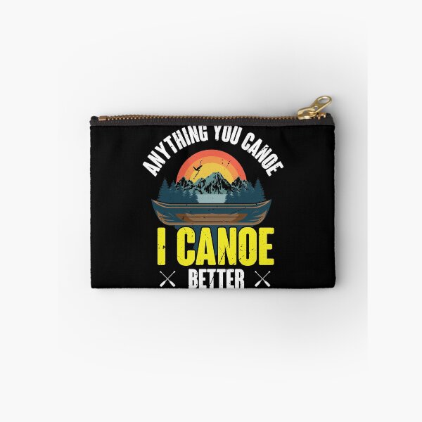Item preview, Anything you canoe I canoe better, canoeing, sports designed and sold by TDesign1.