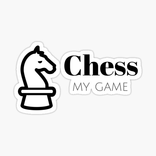 Chess... My Game Sticker
