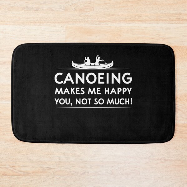 Item preview, Canoeing makes me happy you, not so much! designed and sold by TDesign1.