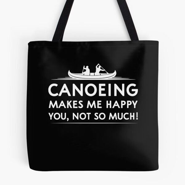 Item preview, Canoeing makes me happy you, not so much! designed and sold by TDesign1.