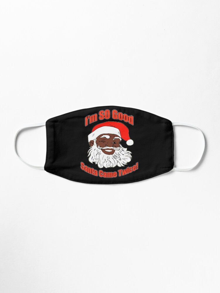 Alternate view of I'm so Good, Santa Came Twice, Funny Christmas, Black Santa Claus, Naughty, Christmas, XMAS Mask