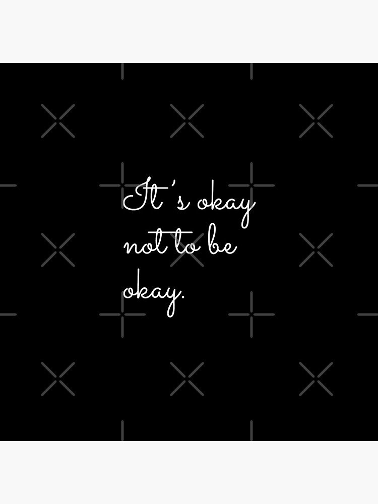It's Okay Not To Be Okay Mental Health Awareness by prettycrazyco