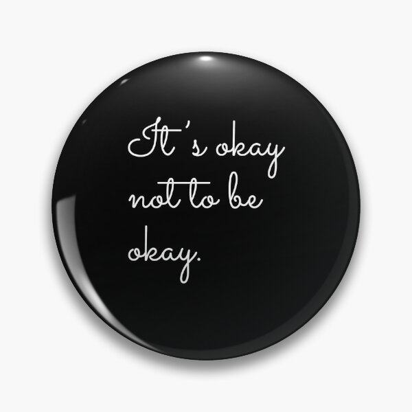 It's Okay Not To Be Okay Mental Health Awareness Pin