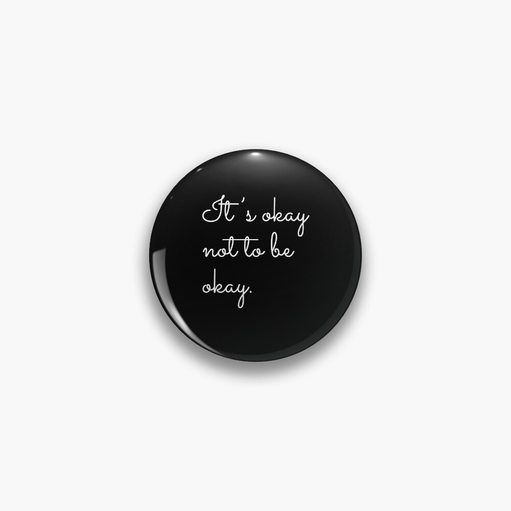 It's Okay Not To Be Okay Mental Health Awareness Pin