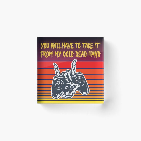 Item preview, You Will Have To Take It From My Cold Dead Hand designed and sold by HappySchnapper.