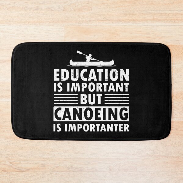 Item preview, Education is important but canoeing is more important designed and sold by TDesign1.