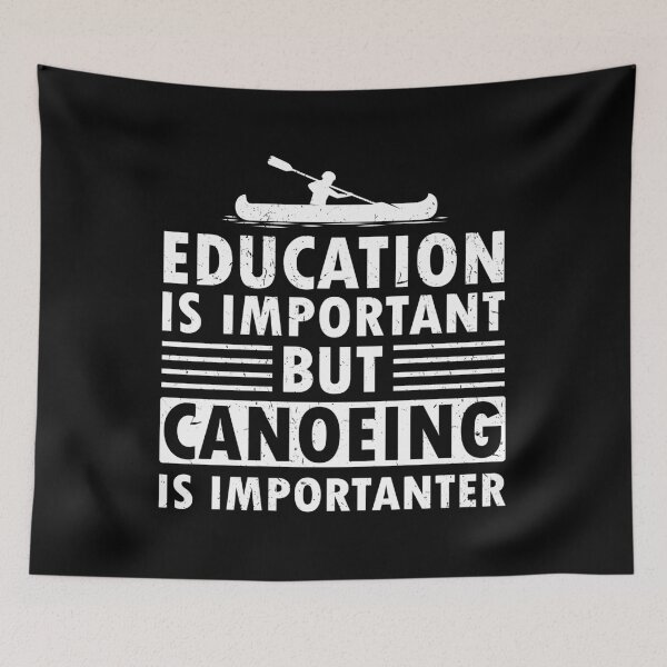 Item preview, Education is important but canoeing is more important designed and sold by TDesign1.