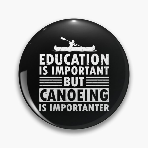 Item preview, Education is important but canoeing is more important designed and sold by TDesign1.