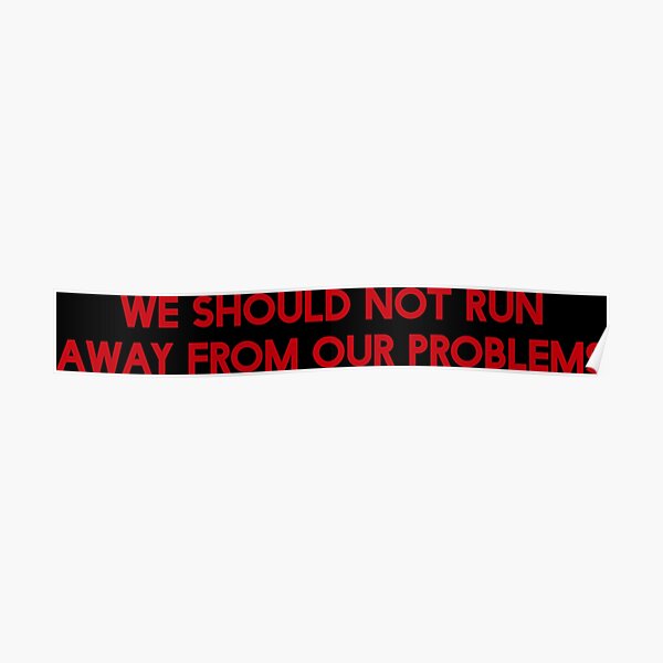 we-should-not-run-away-from-our-problems-red-poster-for-sale-by