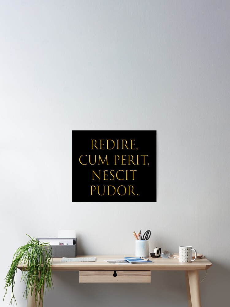 Poster Citation Latine La Honte Quand Elle Disparait Ne Peut Pas Revenir Par Nabukodonosor Redbubble