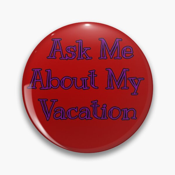 Item preview, Ask Me About My Vacation designed and sold by Willyboy16.