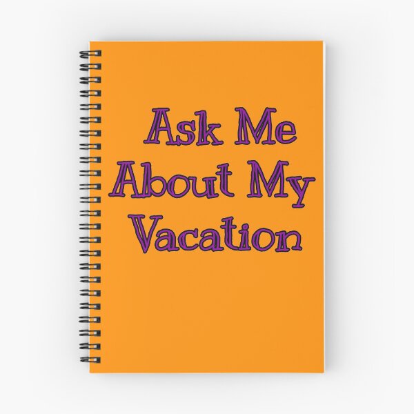 Item preview, Ask Me About My Vacation designed and sold by Willyboy16.