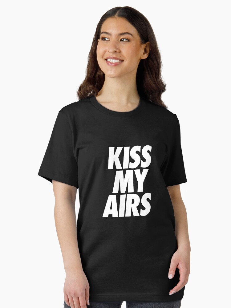 kiss my airs shirt