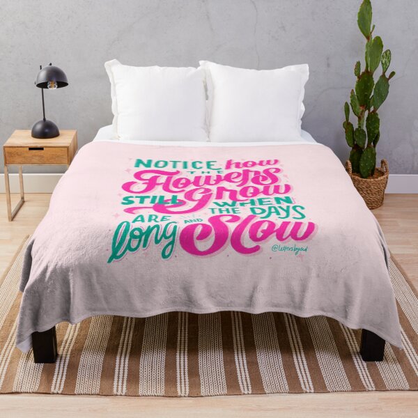 Item preview, Notice how the flowers still grow when the days are long and slow quote designed and sold by lettersbysid.