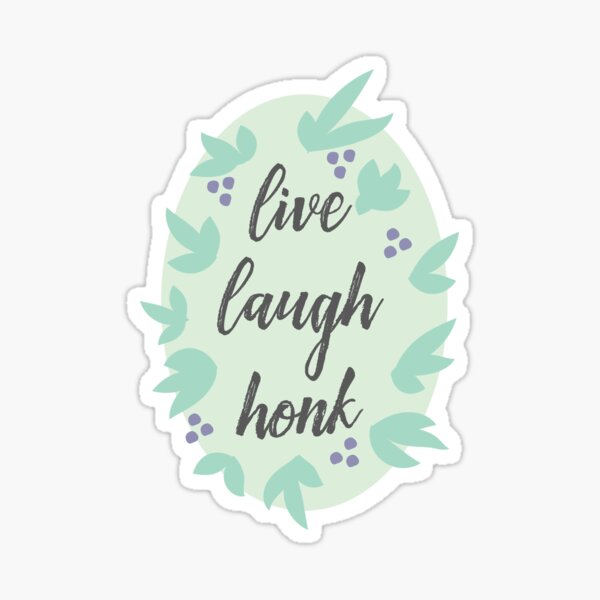 Live, Laugh, Honk Sticker