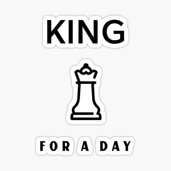 King For A Day Sticker