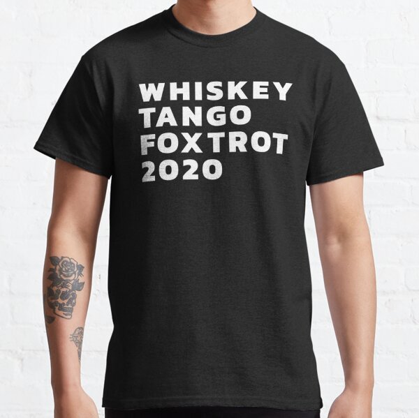 Whiskey tango foxtrot 2024 2020 t shirt