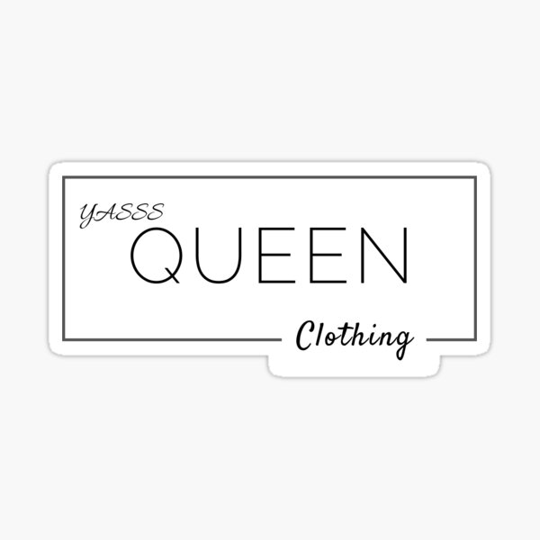 "YASSS QUEEN CLOTHING" Sticker for Sale by DJC Redbubble