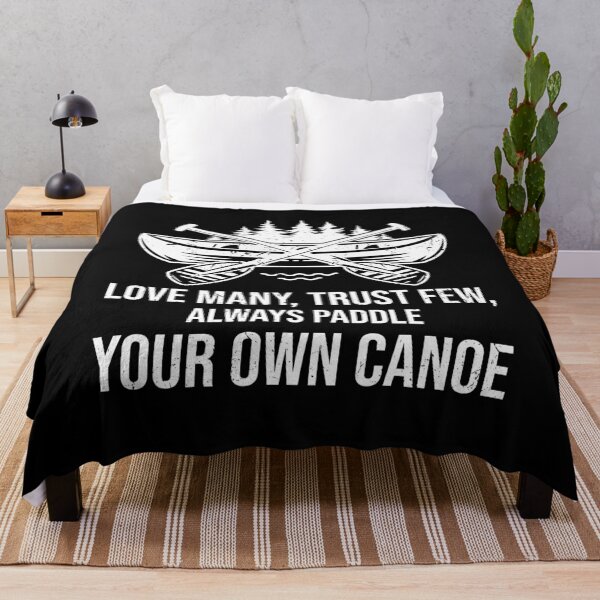 Item preview, Love many, trust few, always paddle your own canoe designed and sold by TDesign1.