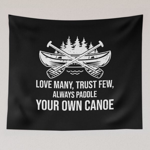 Item preview, Love many, trust few, always paddle your own canoe designed and sold by TDesign1.