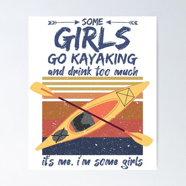 Some Girls Go Kayaking And Drink Too Much Vintage Kayak Shirt & Tank Top 