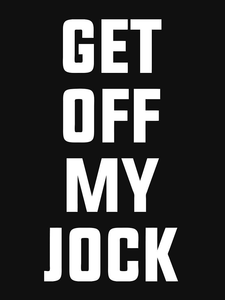 Get Off My Jock by geekingoutfitte